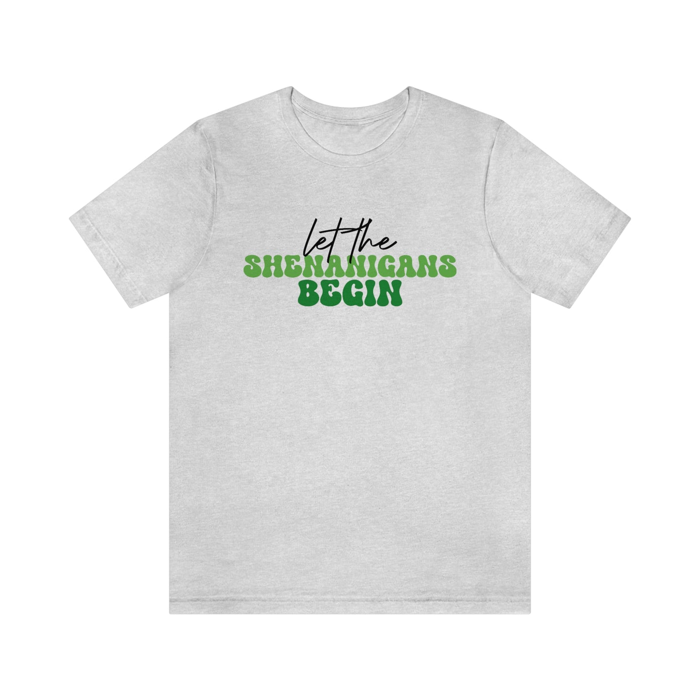 Let the Shenanigans Begin St. Patricks Day Unisex Jersey Short Sleeve Tee