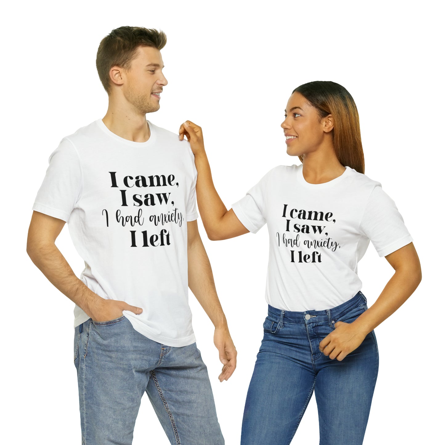 "I came, I Saw, I Had Anxiety, I Left" T-Shirt - Expressive Wear for Modern Life