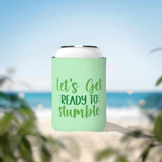 Lets Get Ready to  Stumble Can Cooler Sleeve